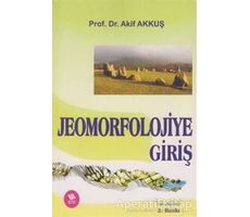 Jeomorfolojiye Giriş - Akif Akkuş - Eğitim Yayınevi - Ders Kitapları