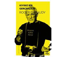 Kıyısız Bir Gerçekçilik - Roger Garaudy - Fol Kitap