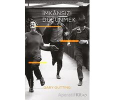 İmkansızı Düşünmek - Gary Gutting - Fol Kitap