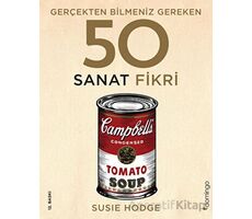 Gerçekten Bilmeniz Gereken 50 Sanat Fikri - Susie Hodge - Domingo Yayınevi