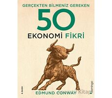 Gerçekten Bilmeniz Gereken 50 Ekonomi Fikri - Edmund Conway - Domingo Yayınevi