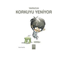 Yavrucuk - Korkuyu Yeniyor - Rocio Bonilla - 1001 Çiçek Kitaplar