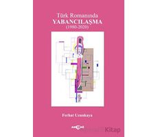 Türk Romanında Yabancılaşma - Ferhat Uzunkaya - Akçağ Yayınları