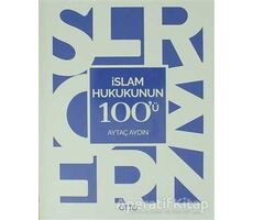 İslam Hukukunun 100ü - Aytaç Aydın - Otto Yayınları