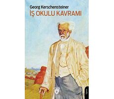 İş Okulu Kavramı - Georg Kerschensteiner - Dorlion Yayınları