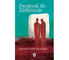 Derdiyok ile Zülfüsiyah - Süleyman Tevfik Özzorluoğlu - Dorlion Yayınları