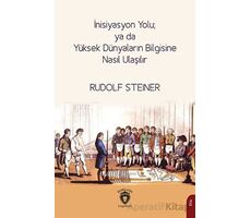 İnisiyasyon Yolu; ya da Yüksek Dünyaların Bilgisine Nasıl Ulaşılır