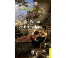 Antik Sanat ve Ritüeller - Jane Harrison - Dorlion Yayınları