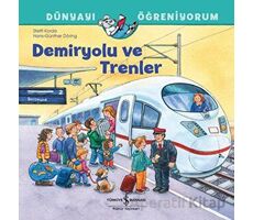 Demiryolu ve Trenler Dünyayı Öğreniyorum - Steffi Korda - İş Bankası Kültür Yayınları