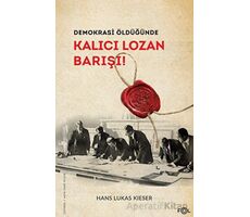 Demokrasi Öldüğünde: Kalıcı Lozan Barışı - Hans Lukas Kieser - Fol Kitap