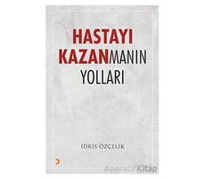 Hastayı Kazanmanın Yolları - İdris Özçelik - Cinius Yayınları