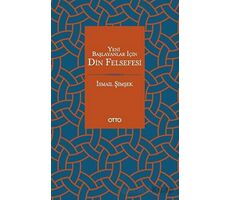 Yeni Başlayanlar İçin Din Felsefesi - İsmail Şimşek - Otto Yayınları