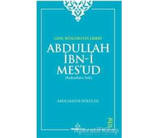 Genç Müslümanın Lideri  Abdullah İbn-i Mesud (Radıyallahu Anh)