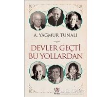 Devler Geçti Bu Yollardan - A. Yağmur Tunalı - Panama Yayıncılık