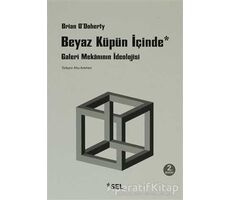 Beyaz Küpün İçinde - Brian ODoherty - Sel Yayıncılık