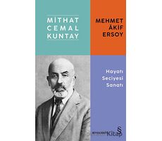 Mehmet Akif Ersoy Hayatı Seciyesi Sanatı - Mithat Cemal Kuntay - Everest Yayınları