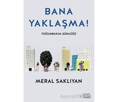 Bana Yaklaşma! - Meral Saklıyan - Everest Yayınları