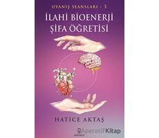 İlahi Bioenerji Şifa Öğretisi - Hatice Aktaş - Hermes Yayınları