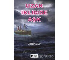 Uzak İklimde Aşk - Habibe Ersen - İlkim Ozan Yayınları