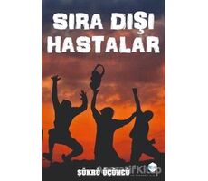 Sıra Dışı Hastalar - Şükrü Üçüncü - İlkim Ozan Yayınları