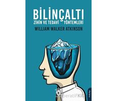 Bilinçaltı Zihin ve Tedavi Yöntemleri - William Walker Atkinson - Dorlion Yayınları