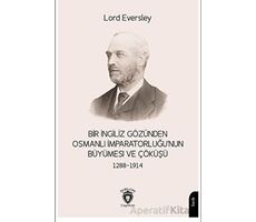 Bir İngiliz Gözünden Osmanlı İmparatorluğu’nun Büyümesi ve Çöküşü 1288-1914