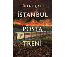 İstanbul Posta Treni - Bülent Çallı - Everest Yayınları
