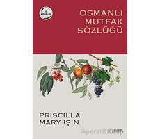 Osmanlı Mutfak Sözlüğü - Priscilla Mary Işın - Everest Yayınları