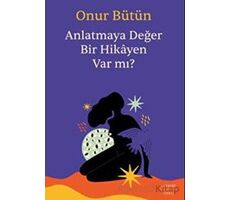 Anlatmaya Değer Bir Hikayen Var Mı? - Onur Bütün - Everest Yayınları