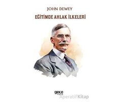 Eğitimde Ahlak İlkeleri - John Dewey - Gece Kitaplığı