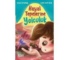 Hayal Tepelerine Yolculuk - Yusuf Öztoprak - Timaş Çocuk