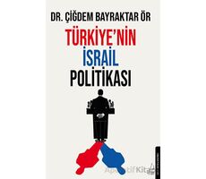 Türkiye’nin İsrail Politikası - Çiğdem Bayraktar Ör - Destek Yayınları