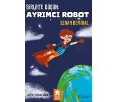 Birlikte Düşün - Ayrımcı Robot - Seran Demiral - Eksik Parça Yayınları