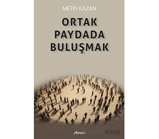 Ortak Paydada Buluşmak - Metin Kazancı - Armoni Yayıncılık