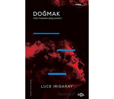 Doğmak -Yeni İnsanın Başlangıcı - Luce Irigaray - Fol Kitap