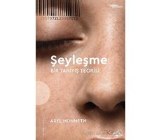 Şeyleşme - Bir Tanıyış Teorisi - Axel Honneth - Fol Kitap