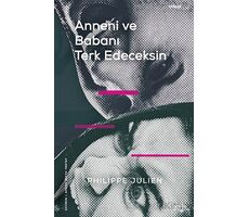 Anneni ve Babanı Terk Edeceksin - Philippe Julien - Fol Kitap