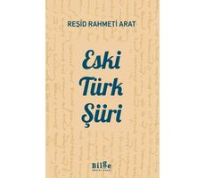 Eski Türk Şiiri - Reşid Rahmeti Arat - Bilge Kültür Sanat