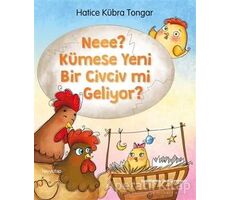 Neee? Kümese Yeni Bir Civciv mi Geliyor? - Hatice Kübra Tongar - Hayykitap