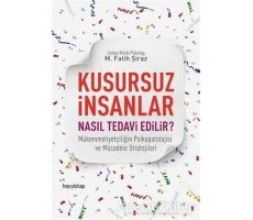 Kusursuz İnsanlar Nasıl Tedavi Edilir? - M. Fatih Şiraz - Hayykitap