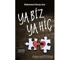 Ya Biz Ya Hiç - Muhammet Recep Arar - Hayykitap