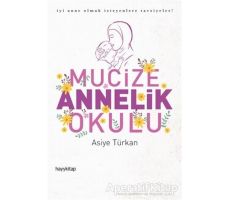 Mucize Annelik Okulu - Asiye Türkan - Hayykitap