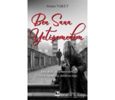 Ben Sana Yetişemedim - Ahmet Yakut - Çınaraltı Yayınları