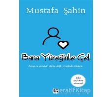 Bana Yüreğinle Gel - Mustafa Şahin - Çınaraltı Yayınları