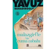 Malazgirtte Bir Cuma Sabahı - Yavuz Bahadıroğlu - Nesil Yayınları
