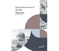 İslam Sanatı Çalışmalarının İnşası IV - Kudüs - Oleg Grabar - Albaraka Yayınları