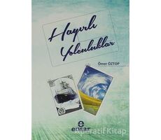 Hayırlı Yolculuklar - Ömer Öztop - Ensar Neşriyat