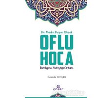 Bir Marka Değeri Olarak Oflu Hoca - Mustafa Tunçer - Ensar Neşriyat