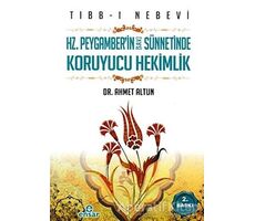Tıbb-ı Nebevi : Hz. Peygamberin (s.a.v.) Sünnetinde Koruyucu Hekimlik - Ahmet Altun - Ensar Neşriyat