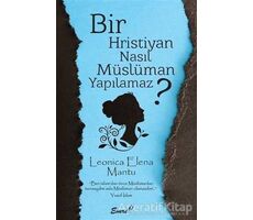 Bir Hristiyan Nasıl Müslüman Yapılamaz? - Leonica Elena Mantu - Emre Yayınları